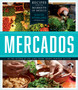 Mercados : Recipes from the Markets of Mexico