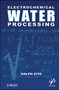 Electrochemical Water Processing by Ralph Zito - Hardback