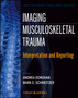 Imaging Musculoskeletal Trauma : Interpretation and Reporting by Andrea Donovan - Hardback