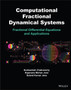 Computational Fractional Dynamical Systems : Fractional Differential Equations and Applications by Snehashish Chakraverty - Hardback