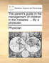 The Parent's Guide in the Management of Children in the Measles : ... by a Physician. by Physician - Paperback