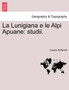La Lunigiana E Le Alpi Apuane : Studii. by Cesare Zolfanelli - Paperback