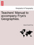 Teachers' Manual to Accompany Frye's Geographies. by Alexis Everett Frye - Paperback