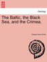 The Baltic, the Black Sea, and the Crimea. by Charles Henry Scott - Paperback