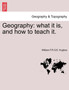 Geography : What It Is, and How to Teach It. by William F R G S Hughes - Paperback