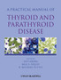 Practical Manual of Thyroid and Parathyroid Disease by Asit Arora - Hardback
