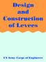 Design and Construction of Levees by U S Army Corps of Engineers - Paperback