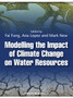 Modelling the Impact of Climate Change on Water Resources by C.Fai Fung - Hardback