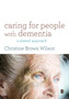Caring for People with Dementia : A Shared Approach by Christine Brown Wilson - Paperback