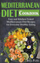 Mediterranean Diet Cookbook : Easy and Kitchen-Tested Mediterranean Diet Recipes for Everyday Healthy Eating