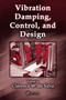 Vibration Damping, Control, and Design by Clarence W. de Silva - Hardback