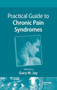 Practical Guide to Chronic Pain Syndromes by Gary W. Jay - Hardback