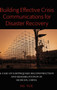 Building Effective Crisis Communications for Disaster Recovery : A Case of Earthquake Reconstruction and Rehabilitation in Sichuan, China by Yue Hu - Hardback