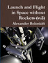 Launch and Flight in Space Without Rockets (V.2) by Alexander Bolonkin - Paperback