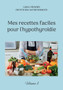Mes recettes faciles pour l'hypothyroidie. : Volume 1.