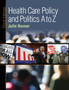 Health Care Policy and Politics A to Z by Julie Rovner - Hardback