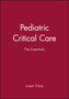 Pediatric Critical Care : The Essentials by Joseph Tobias - Hardback