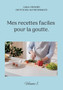 Mes recettes faciles pour la goutte. : Volume 1.