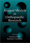 Animal Models in Orthopaedic Research by Yuehuei H. An - Hardback
