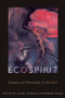 Ecospirit : Religions and Philosophies for the Earth by Laurel Kearns - Paperback Ecospirit : Religions and Philosophies for the Earth by Laurel Kearns - Paperback