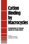 Cation Binding by Macrocycles : Complexation of Cationic Species by Crown Ethers by Yoshihisa Inoue - Hardback