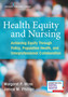 Health Equity and Nursing : Achieving Equity Through Policy, Population Health, and Interprofessional Collaboration by Margaret P. Moss - Paperback