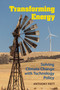 Transforming Energy : Solving Climate Change with Technology Policy by Anthony Patt - Hardback