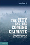 The City and the Coming Climate : Climate Change in the Places We Live by Jr Brian Jr Stone - Hardback