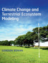 Climate Change and Terrestrial Ecosystem Modeling by Gordon Bonan - Hardback