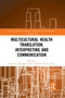 Multicultural Health Translation, Interpreting and Communication by Meng Ji - Paperback