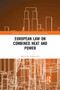 European Law on Combined Heat and Power by Maciej M. Soko?????owski - Paperback