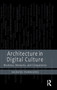 Architecture in Digital Culture : Machines, Networks and Computation by Socrates Yiannoudes - Hardback