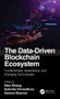 The Data-Driven Blockchain Ecosystem : Fundamentals, Applications, and Emerging Technologies by Alex Khang - Hardback