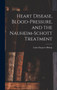 Heart Disease, Blood-Pressure, and the Nauheim-Schott Treatment by Louis Faugeres Bishop - Hardback