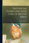 Provincial Names and Folk Lore of British Birds by Charles Swainson - Paperback