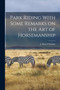 Park Riding With Some Remarks on the Art of Horsemanship by J Rimell Dunbar - Paperback