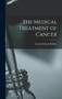 The Medical Treatment of Cancer by Lucius Duncan Bulkley - Hardback