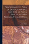 Procedimiento Para La Extraccion Del Oro Y De La Plata Practicado En Nevada Y California by Guido Kustel - Paperback