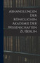 Abhandlungen Der Koniglichen Akademie Der Wissenschaften Zu Berlin by Anonymous - Hardback