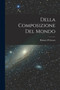 Della Composizione Del Mondo by Ristoro D'Arezzo - Paperback