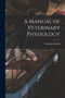 A Manual of Veterinary Physiology by Frederick Smith - Paperback