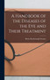 A Handbook of the Diseases of the Eye and Their Treatment by Henry Rosborough Swanzy - Hardback