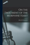 On the Treatment of the Morphine Habit by Albrecht Erlenmeyer - Paperback