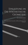 Einleitung in die Synthetische Geometrie : Ein Leitfaden beim Unterrichte an hoheren Realschulen und Gymnasien by Carl Friedrich Geiser - Hardback