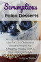 Scrumptious Paleo Desserts : Low Fat Low Cholesterol Dessert Recipes For A Healthy, Happy, Lean & Clean Eating Lifestyle