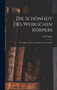 Die Schonheit Des Weiblichen Korpers : Den Muttern, Arzten Und Kunstlern Gewidmet by C H 1858-1 Stratz - Hardback