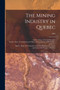 The Mining Industry in Quebec; 1909 by Quebec Dept of Natural Res - Paperback
