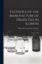 Statistics of the Manufacture of Drain Tile in Illinois : January, 1884 by Illinois Bureau of Labor Statistics - Paperback