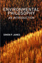 Environmental Philosophy : An Introduction by Simon P. James - Hardback