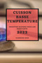 Cuisson Basse Temperature 2022 : Recettes Rapides Pour Les Debutants